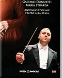DONIZETTI – MARIA STUARDA - Antonino Fogliani – Pier Luigi Pizzi – Teatro alla Scala